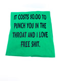 It Costs $0.00 To Punch You In The Throat, And I Love Free Sh*t