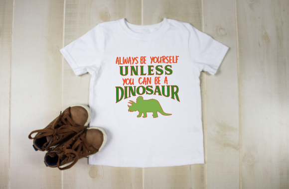 Always be yourself unless you can be a dinosaur youth toddler t-shirt