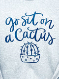 Go Sit On A Cactus