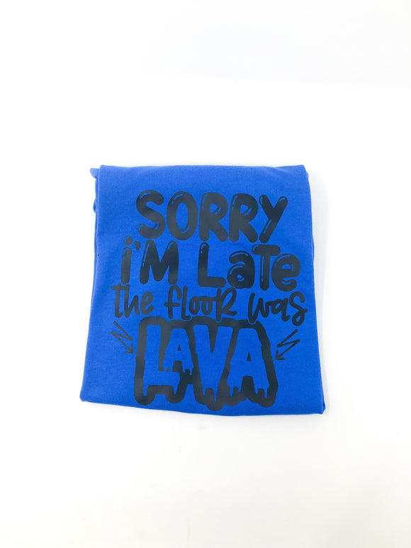 Sorry I'm Late, The Floor Was Lava