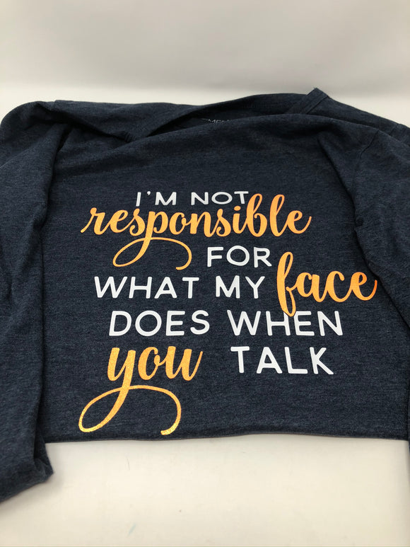 I'm Not Responsible For What My Face Does When You Talk
