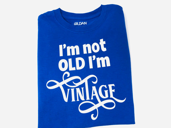 I'm Not Old, I'm Vintage
